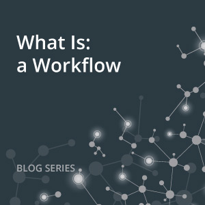 What Is: a Workflow – Understanding Maintenance Workflow Design